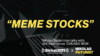 Meme Stocks – Game Stop, AMC and beyond