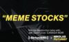 Meme Stocks – Game Stop, AMC and beyond